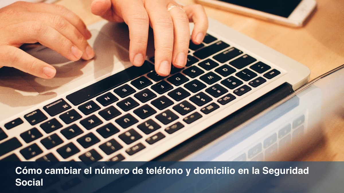 Cómo modificar en la Seguridad Social tu teléfono o un cambio de domicilio