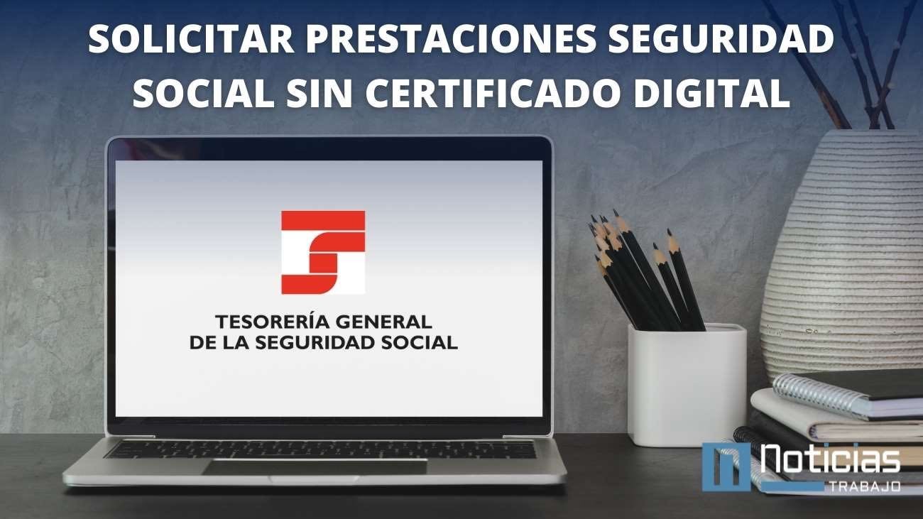 Estas son las prestaciones de la Seguridad Social que puedes solicitar sin certificado digital