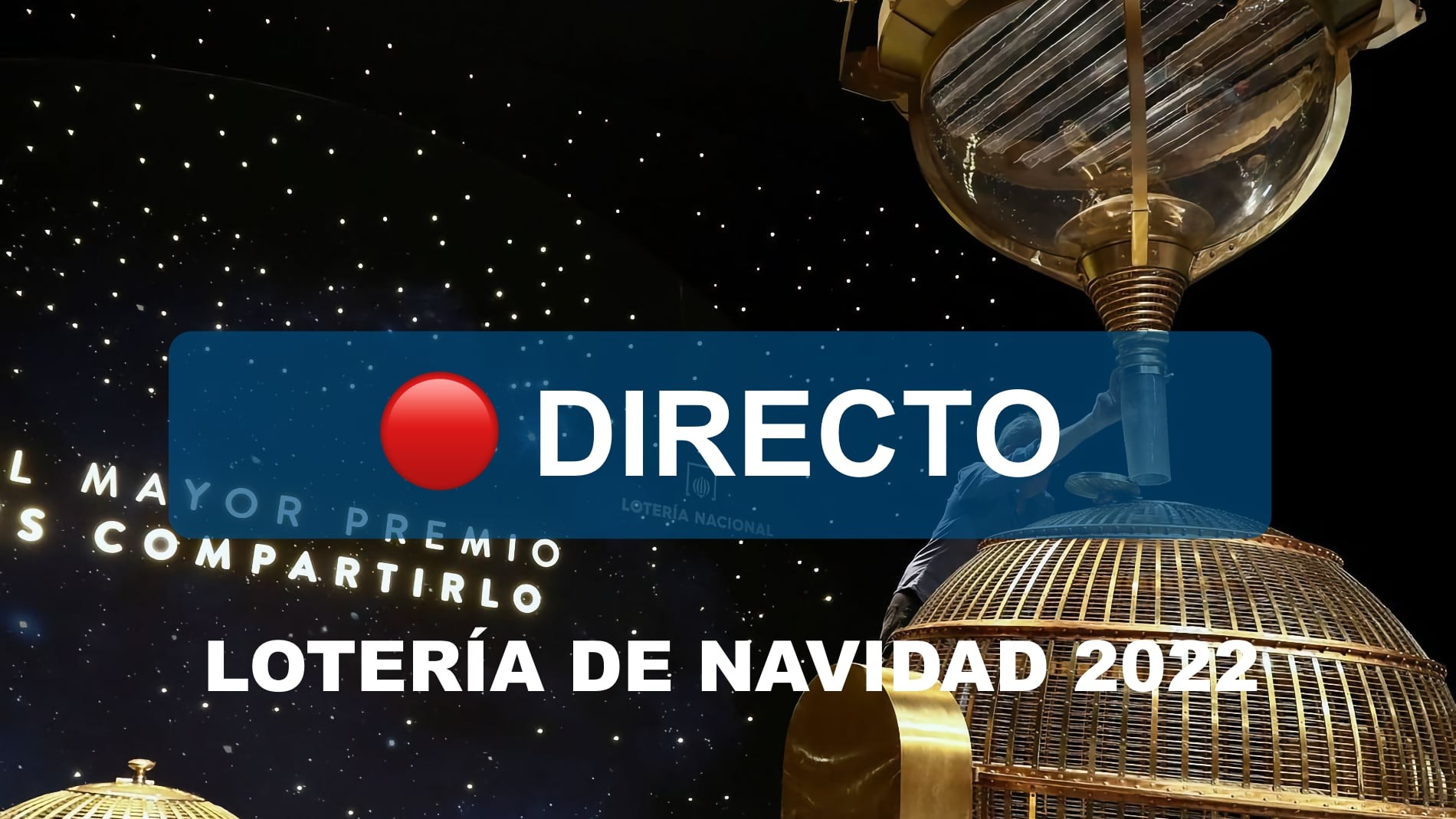 Lotería de Navidad 2022 en directo: última hora del sorteo, horarios, que premios tiene y cuánto toca