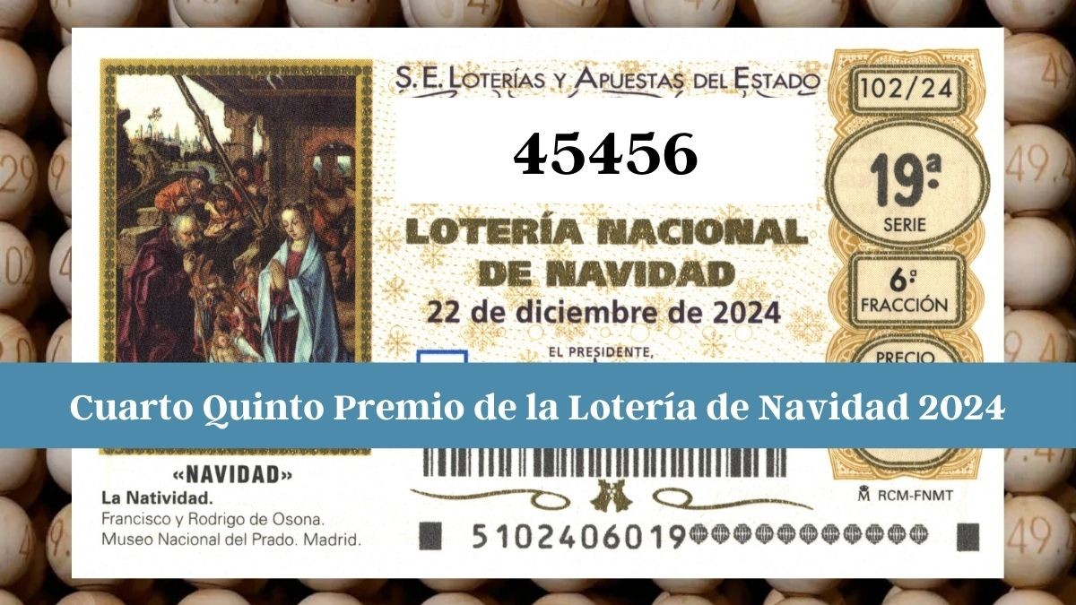 El 45456, cuarto quinto premio de la Lotería de Navidad 2024